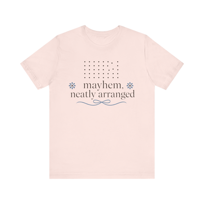 "Mayhem Neatly Arranged" T-Shirt