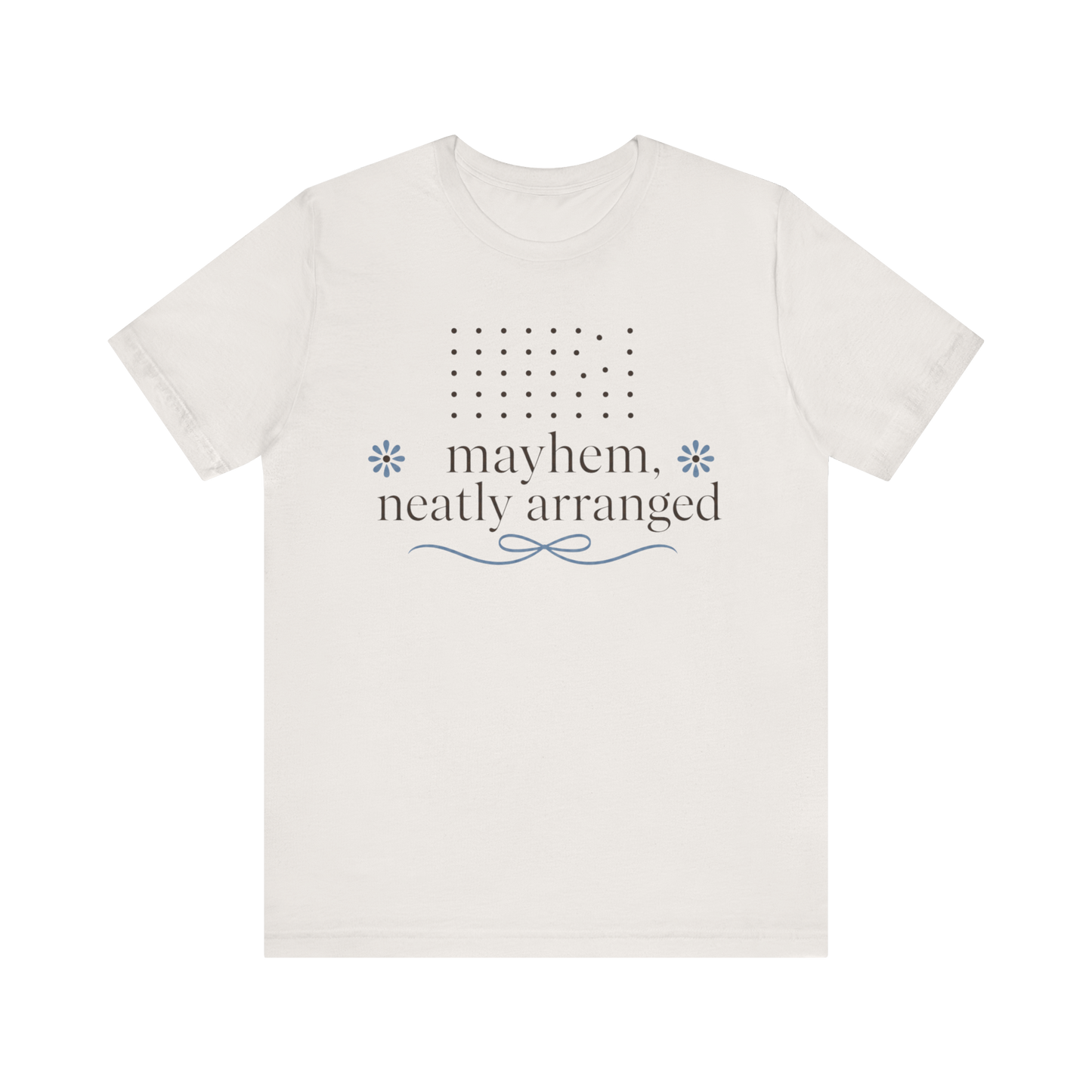 "Mayhem Neatly Arranged" T-Shirt