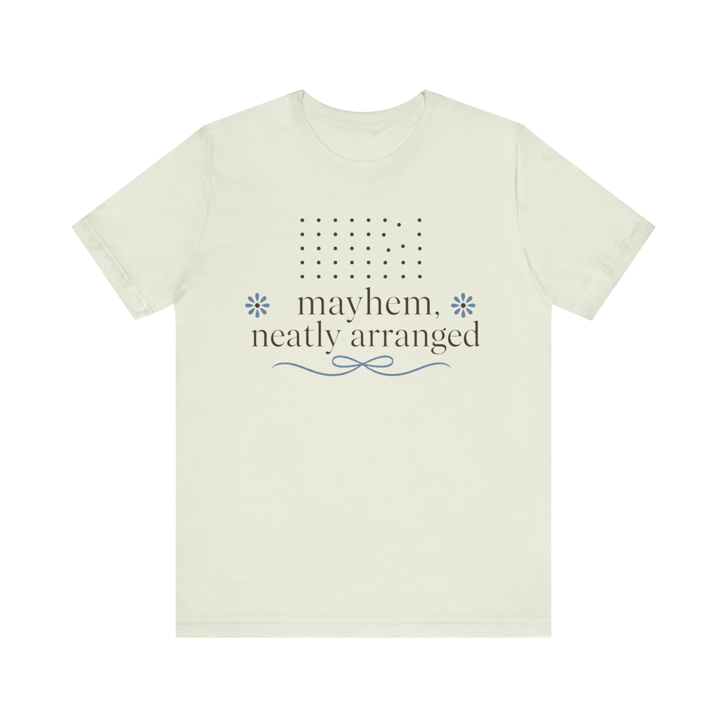 "Mayhem Neatly Arranged" T-Shirt
