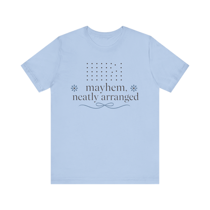 "Mayhem Neatly Arranged" T-Shirt