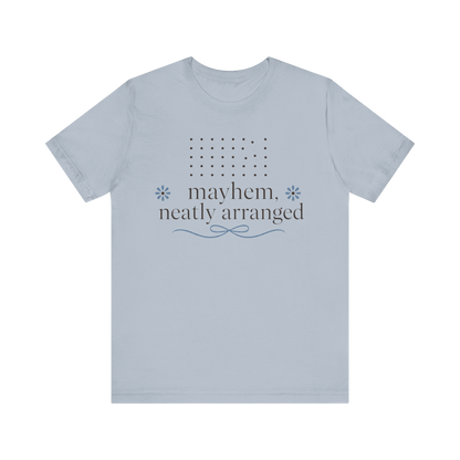 "Mayhem Neatly Arranged" T-Shirt