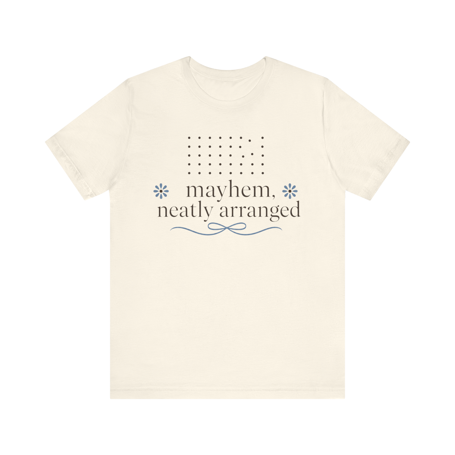 "Mayhem Neatly Arranged" T-Shirt