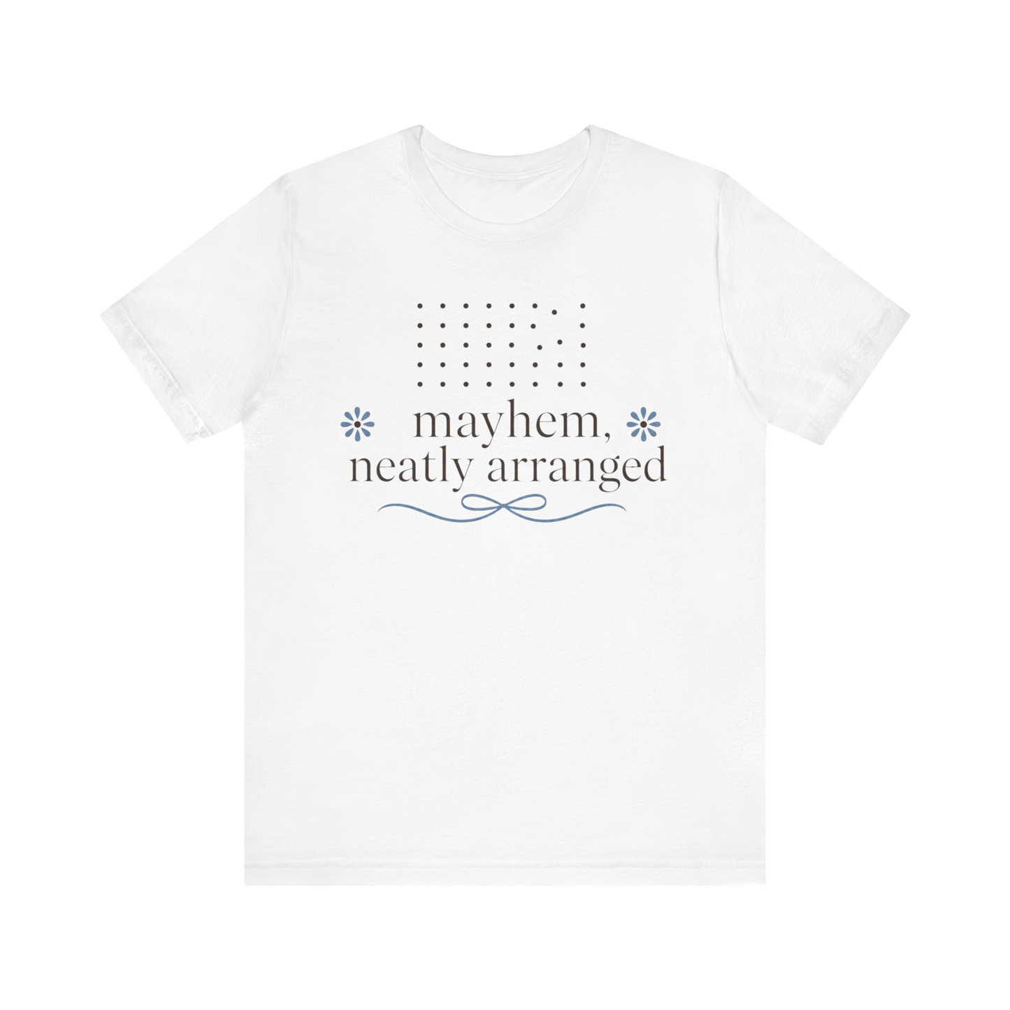 "Mayhem Neatly Arranged" T-Shirt