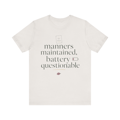 "Manners Maintained Battery Questionable" T-Shirt