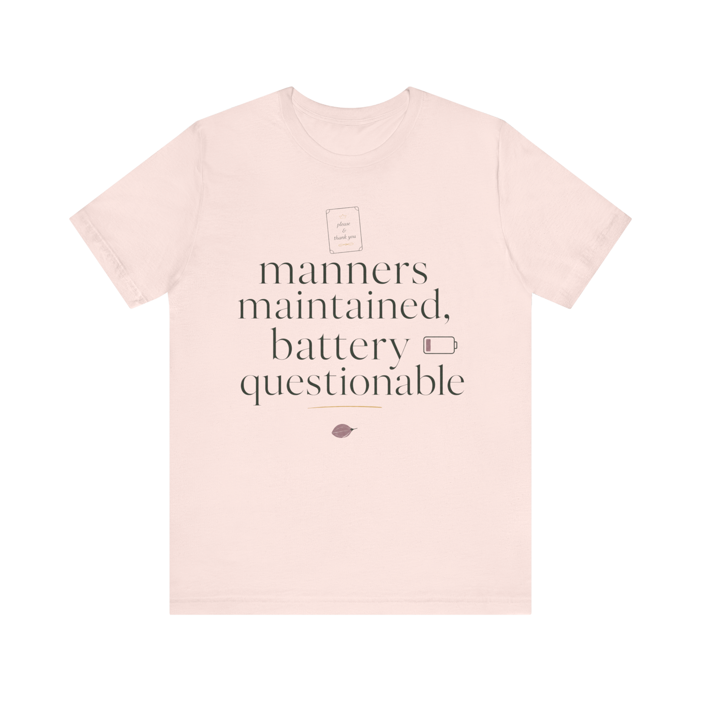 "Manners Maintained Battery Questionable" T-Shirt