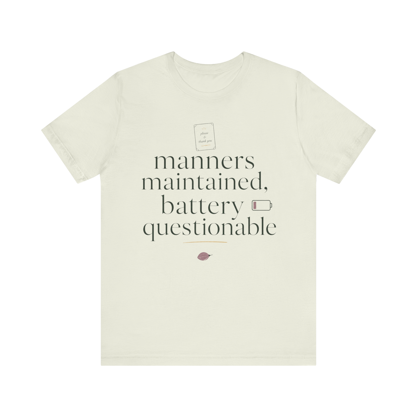 "Manners Maintained Battery Questionable" T-Shirt
