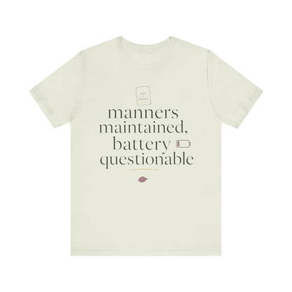 "Manners Maintained Battery Questionable" T-Shirt