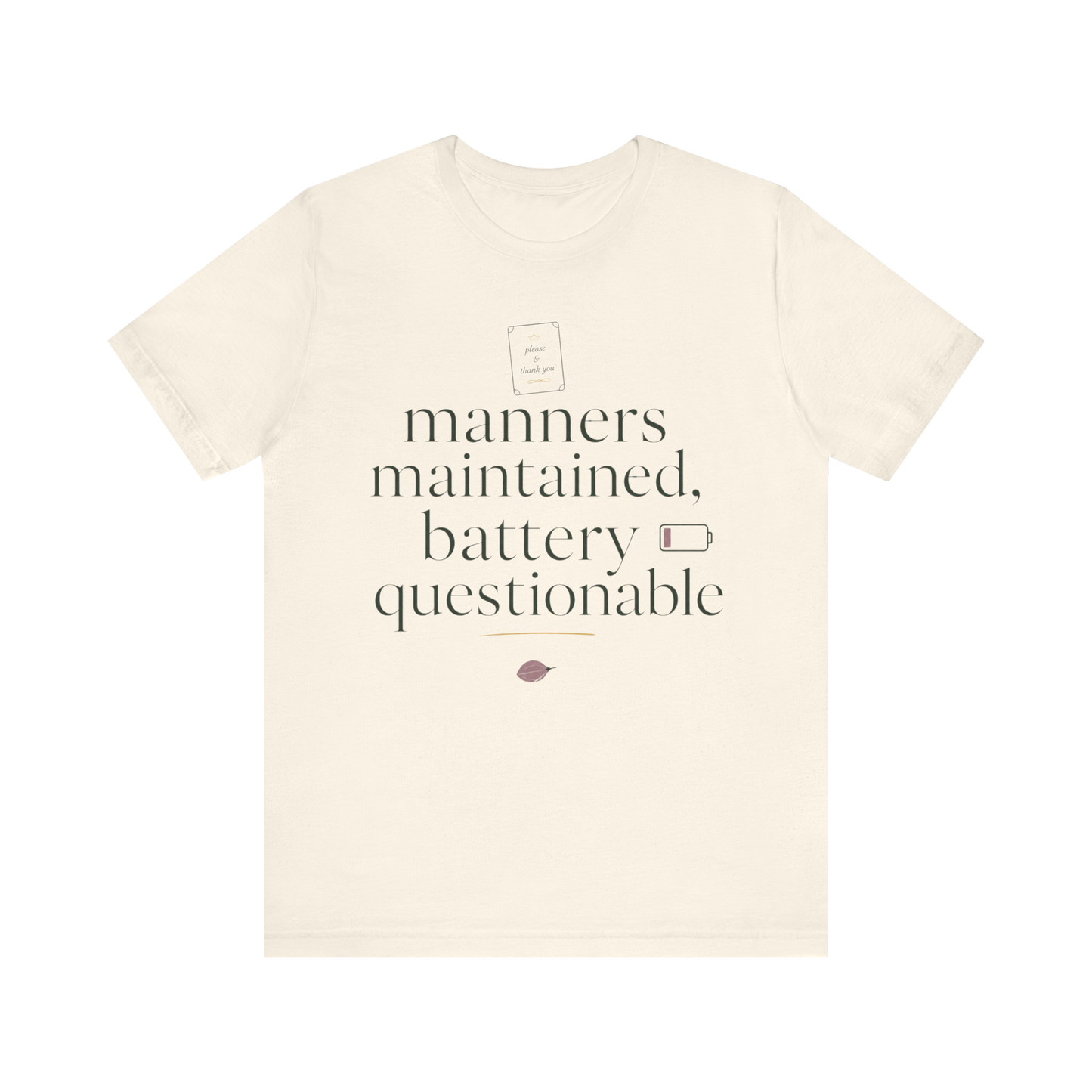 "Manners Maintained Battery Questionable" T-Shirt