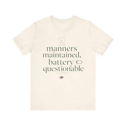 "Manners Maintained Battery Questionable" T-Shirt