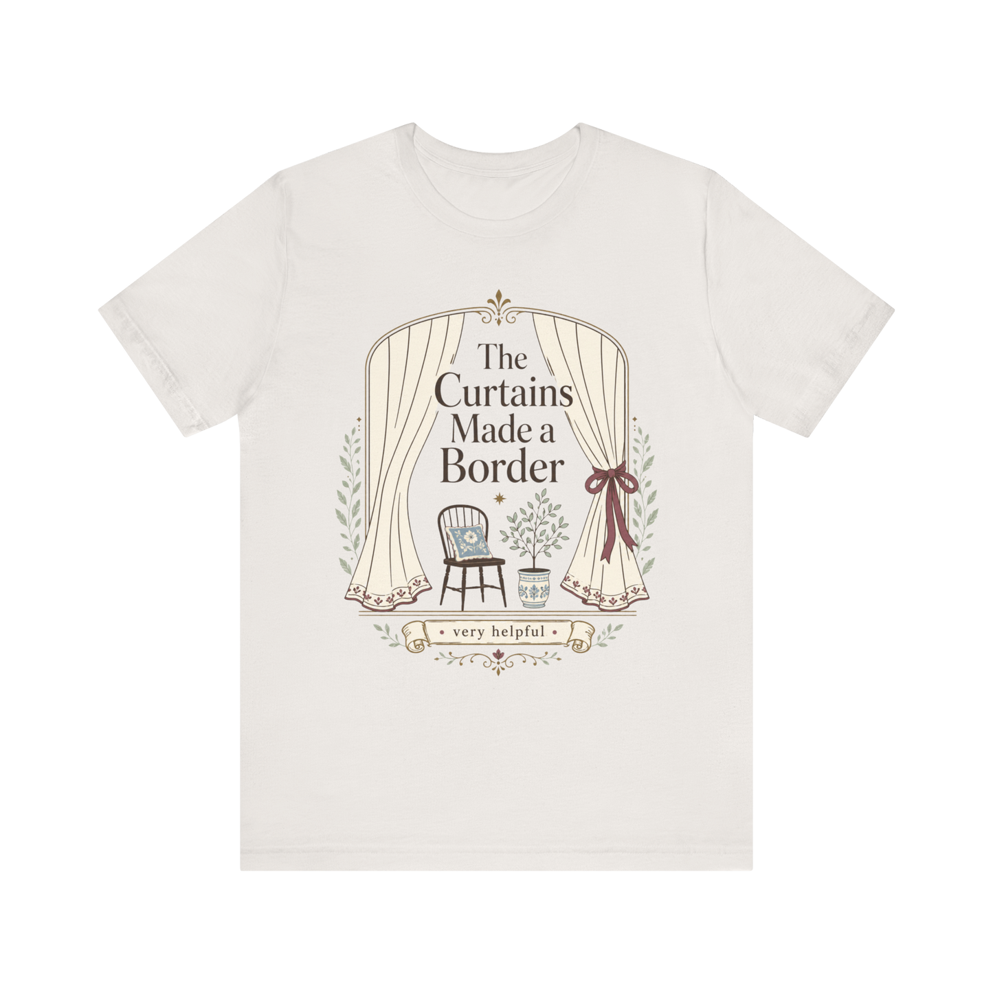 "The Curtains Made A Boarder" T-Shirt