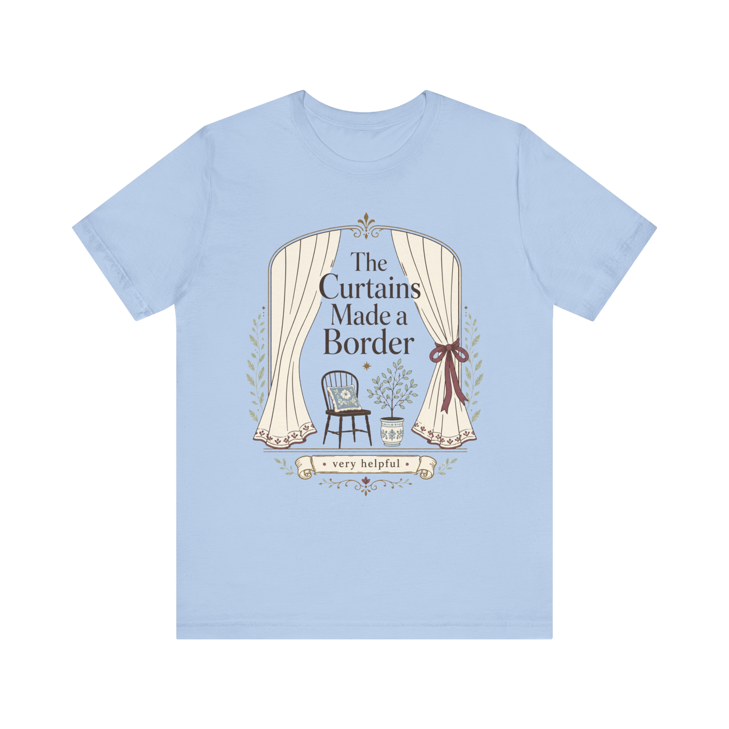 "The Curtains Made A Boarder" T-Shirt