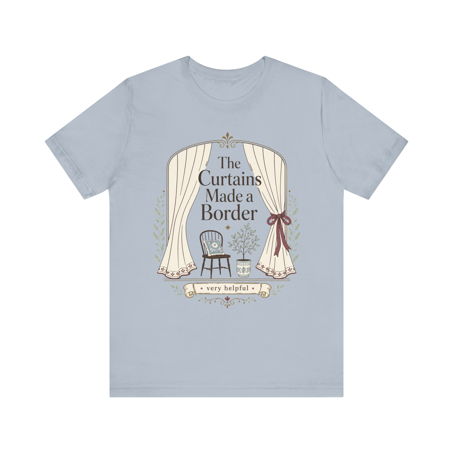 "The Curtains Made A Boarder" T-Shirt