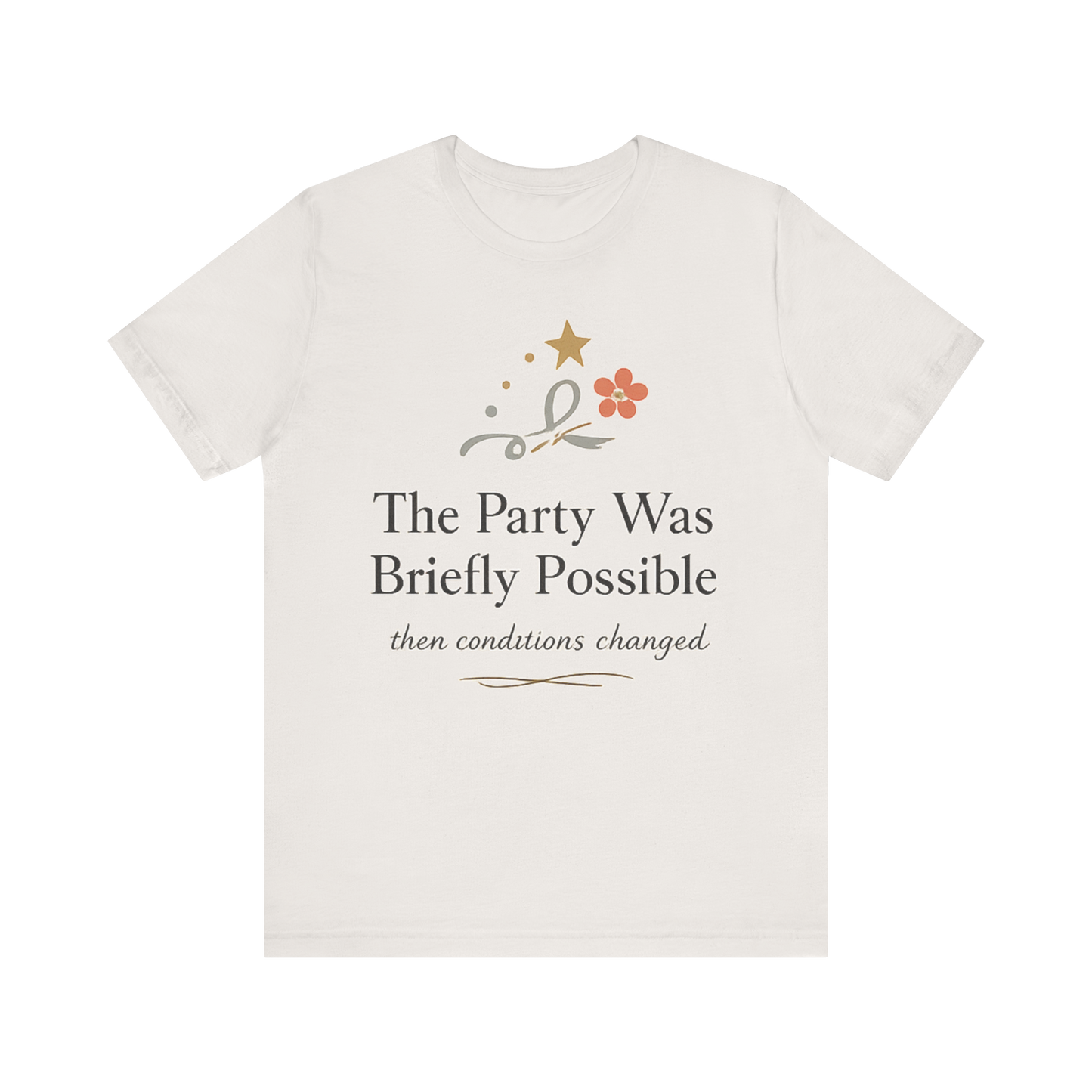 "The Party Was Briefly Possible" T-Shirt