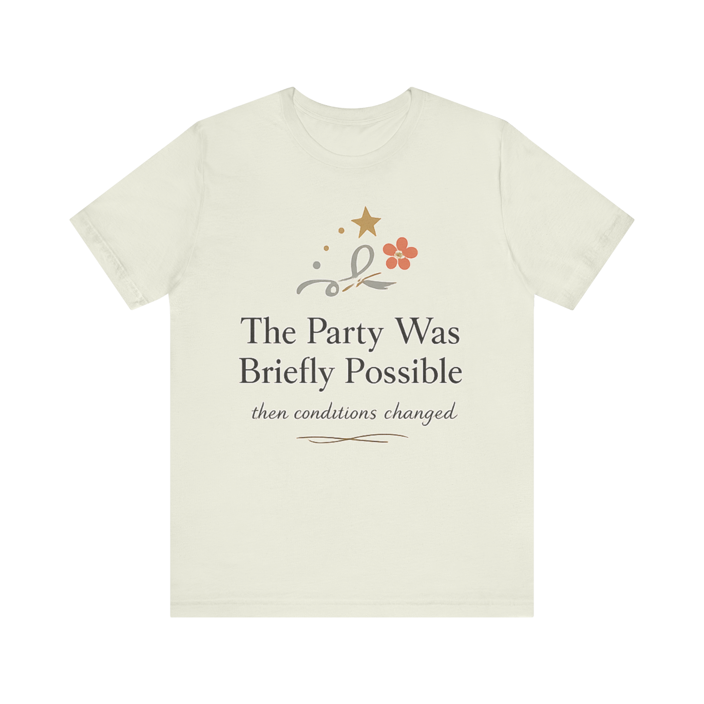 "The Party Was Briefly Possible" T-Shirt