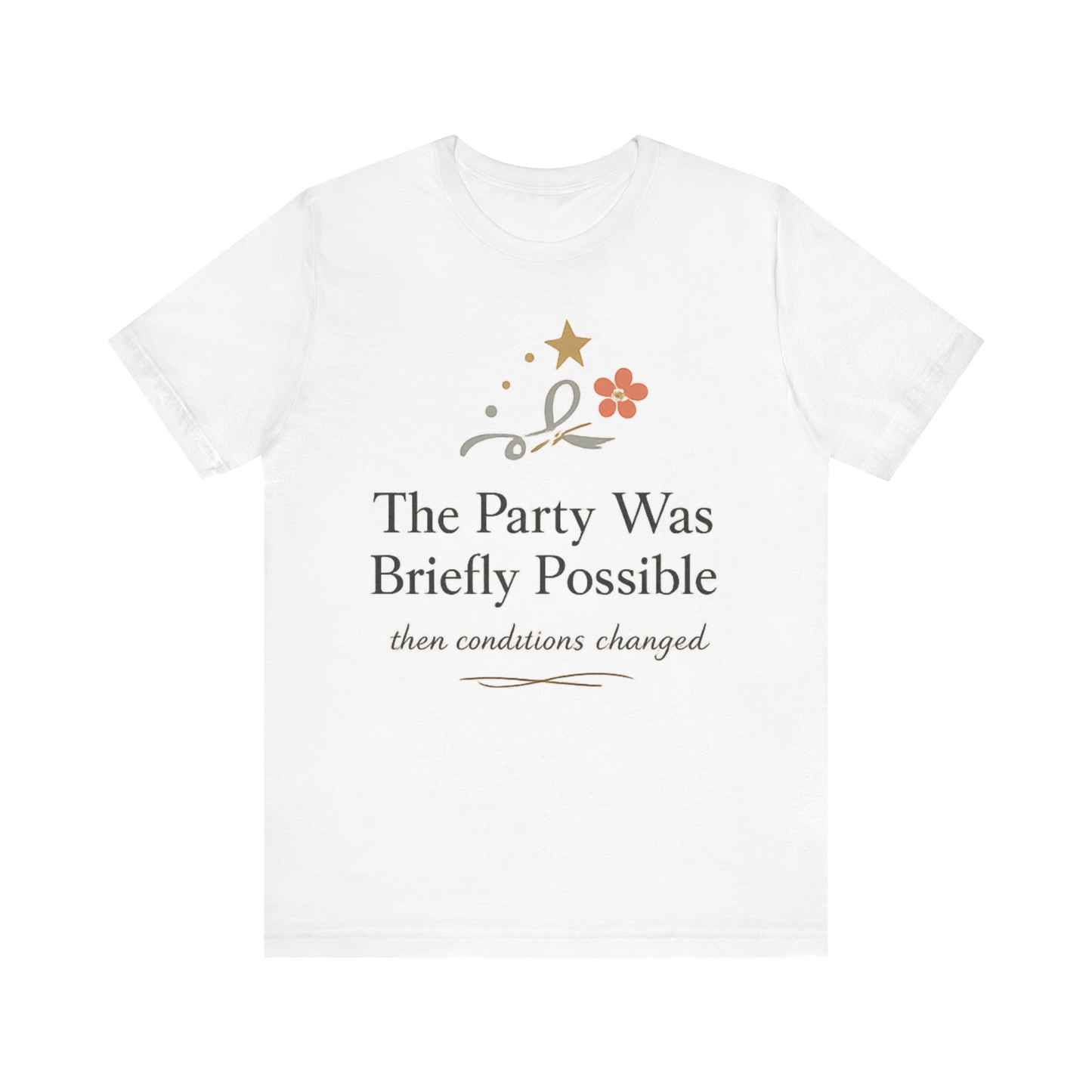 "The Party Was Briefly Possible" T-Shirt