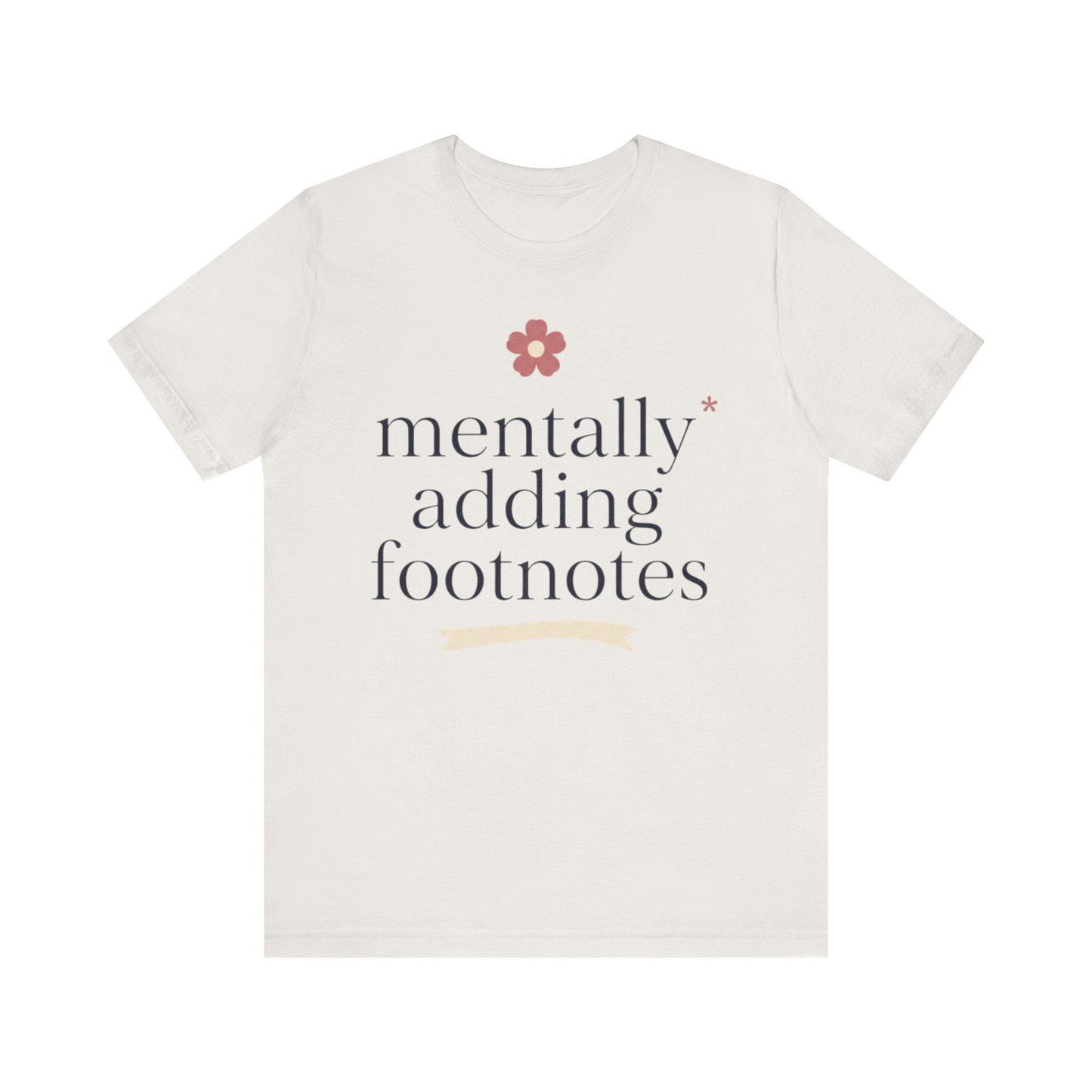 "Mentally Adding Footnotes" T-Shirt