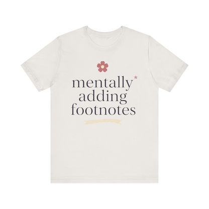 "Mentally Adding Footnotes" T-Shirt
