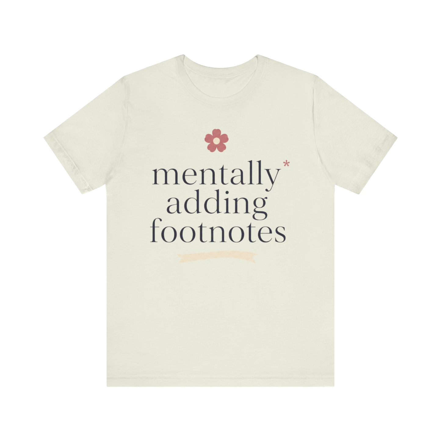 "Mentally Adding Footnotes" T-Shirt