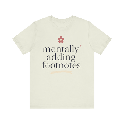 "Mentally Adding Footnotes" T-Shirt