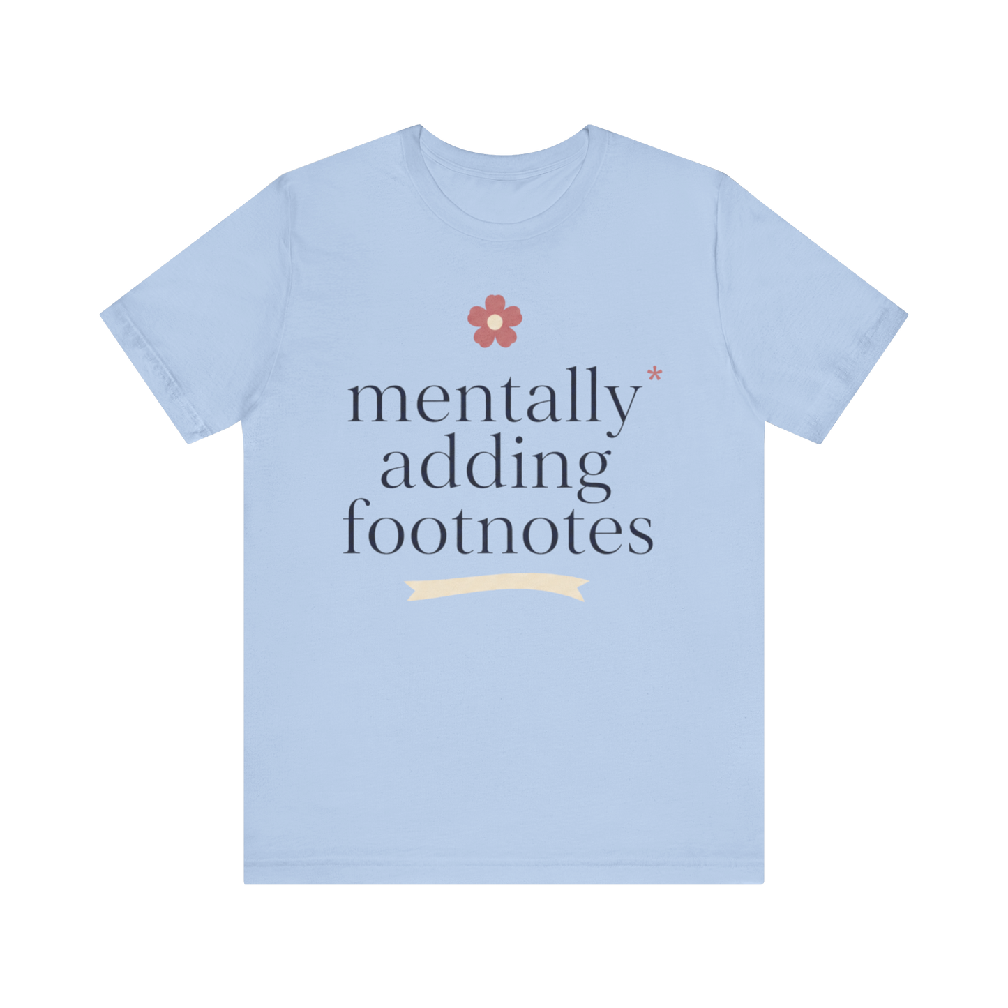 "Mentally Adding Footnotes" T-Shirt