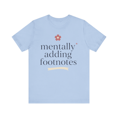"Mentally Adding Footnotes" T-Shirt