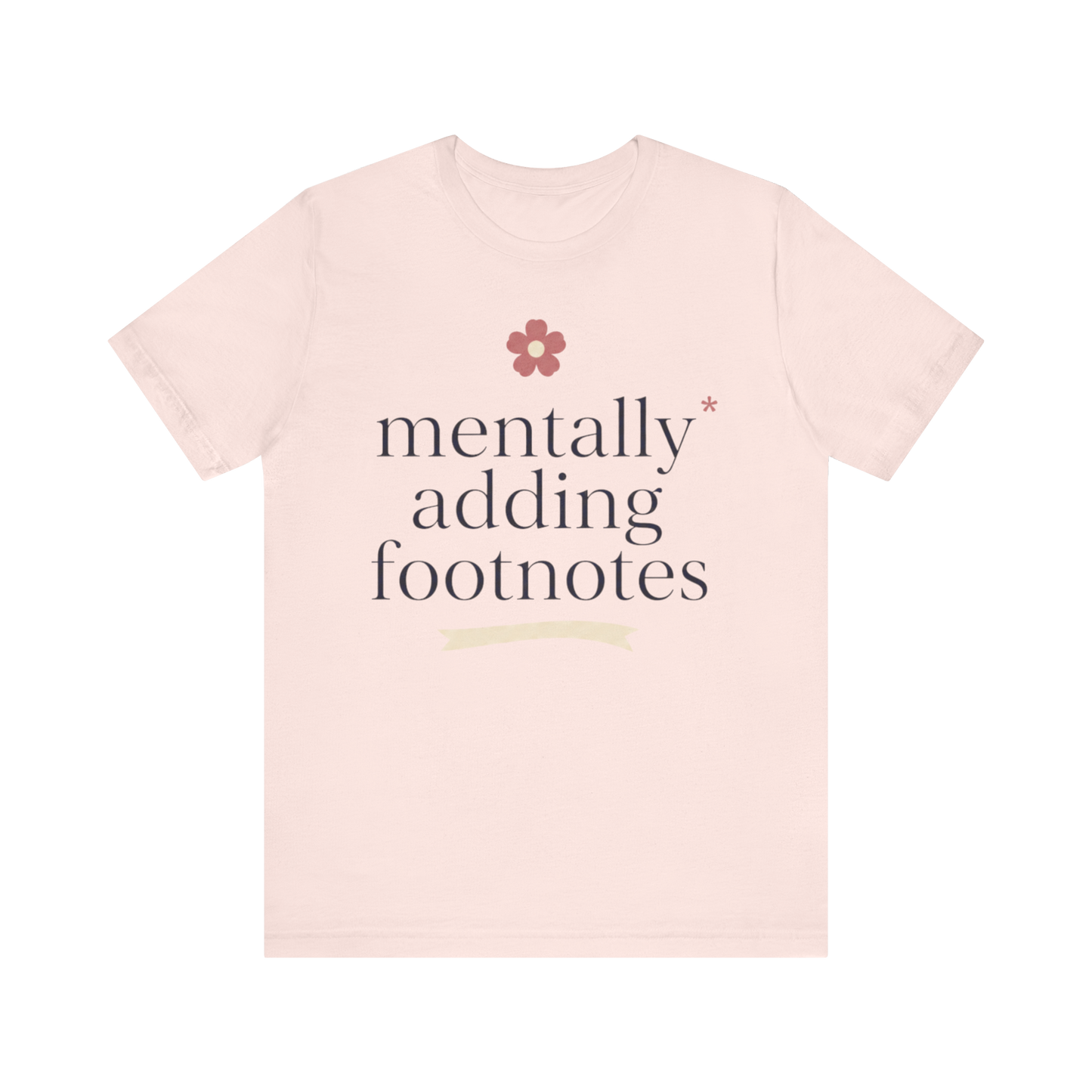 "Mentally Adding Footnotes" T-Shirt