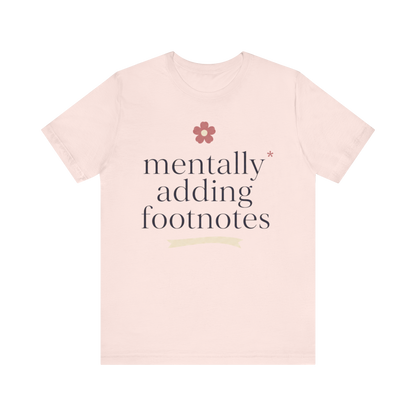 "Mentally Adding Footnotes" T-Shirt