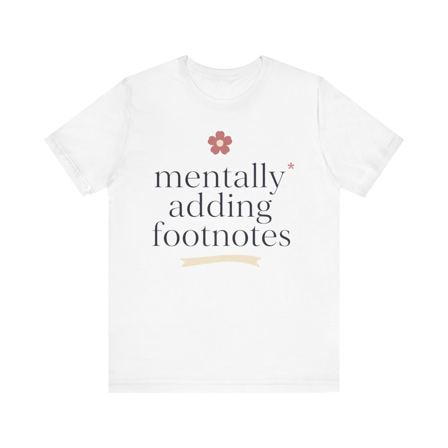 "Mentally Adding Footnotes" T-Shirt