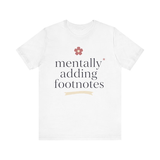 "Mentally Adding Footnotes" T-Shirt