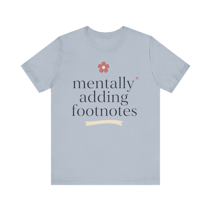 "Mentally Adding Footnotes" T-Shirt