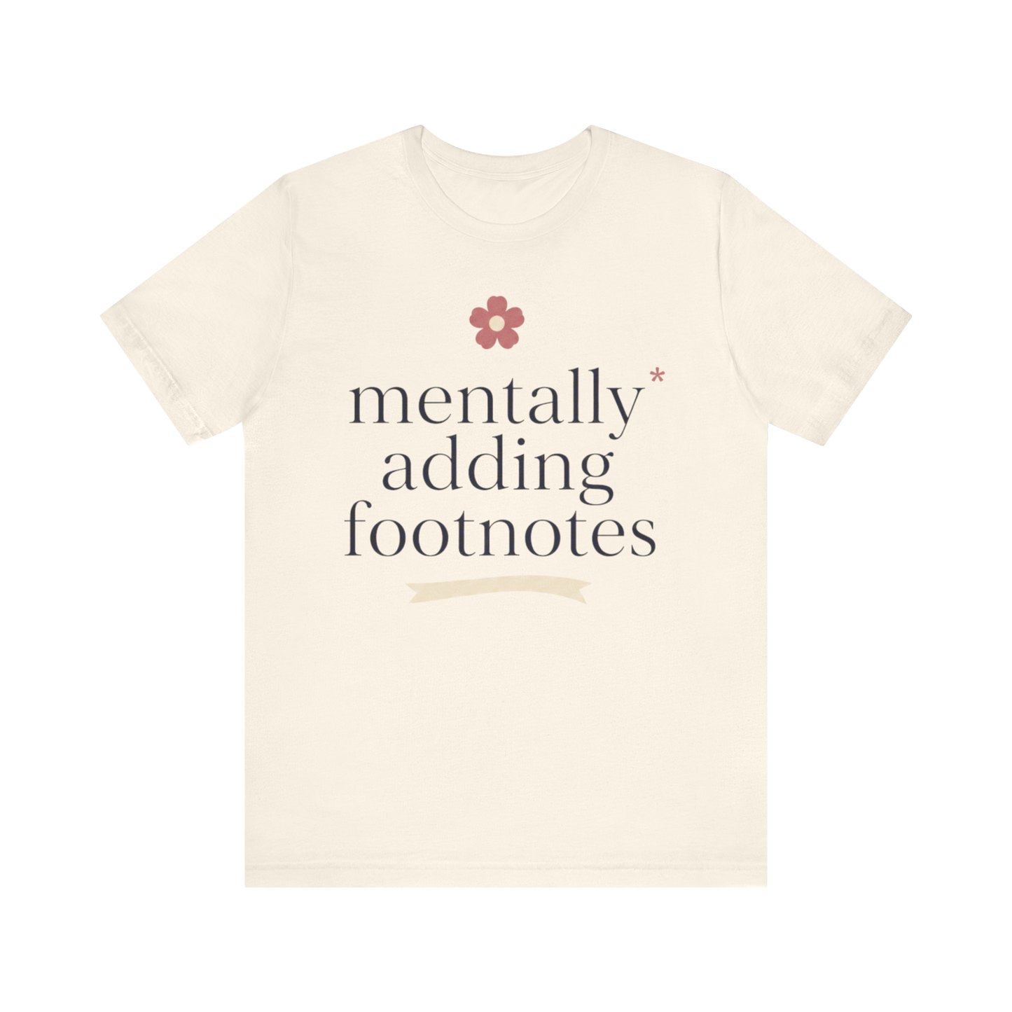 "Mentally Adding Footnotes" T-Shirt