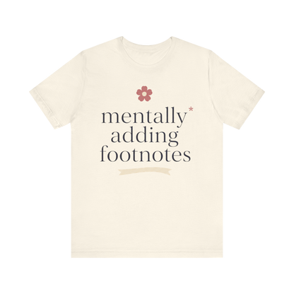 "Mentally Adding Footnotes" T-Shirt