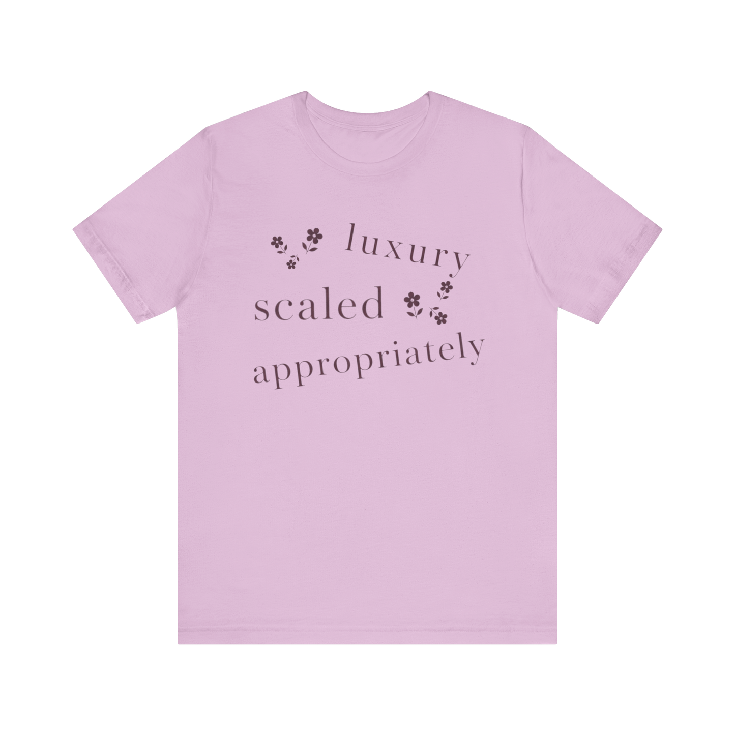 "Luxury Scaled Appropriately" T-Shirt