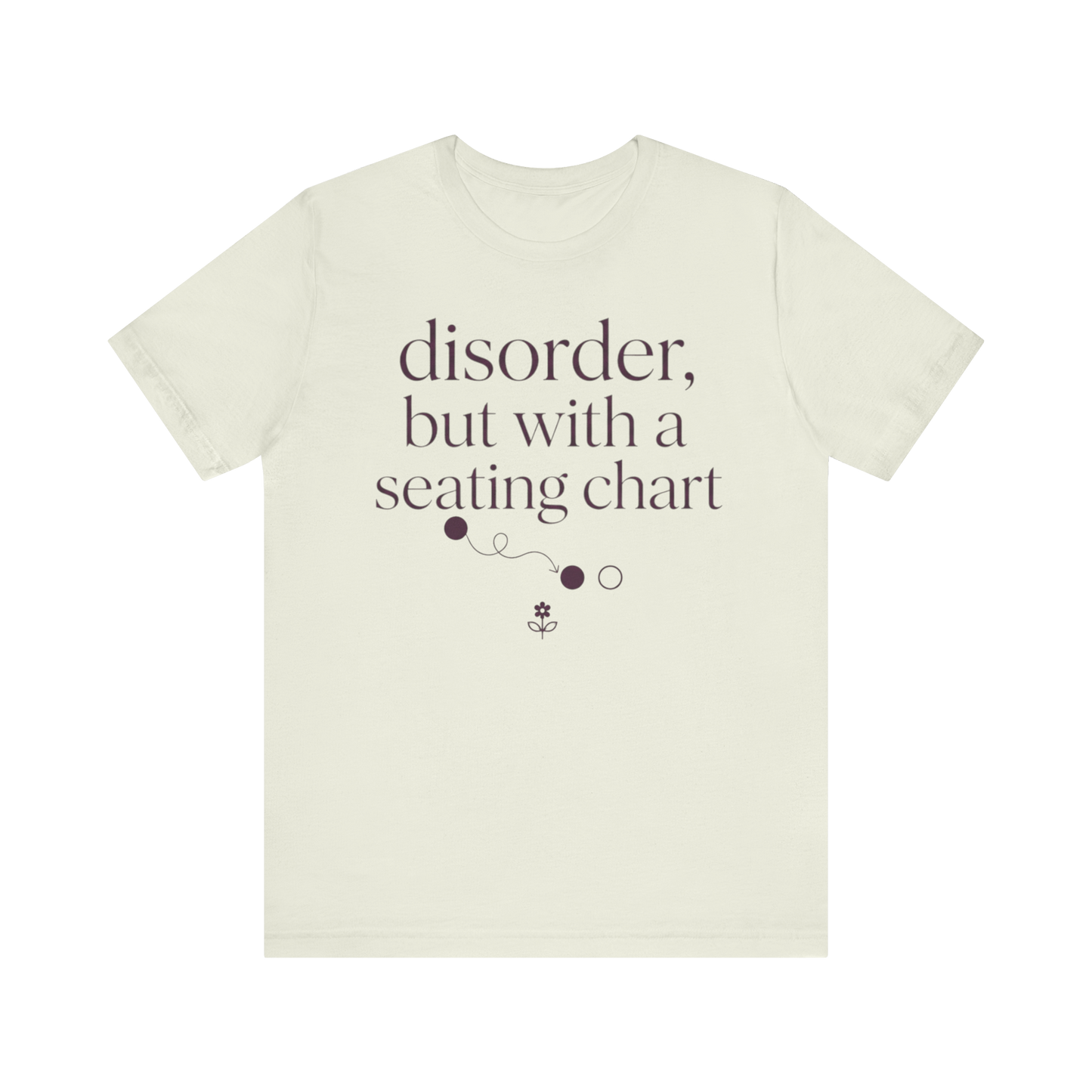 Disorder With A Seating Chart" T-Shirt