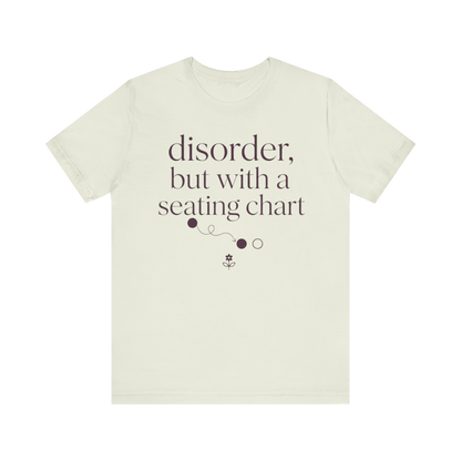 Disorder With A Seating Chart" T-Shirt
