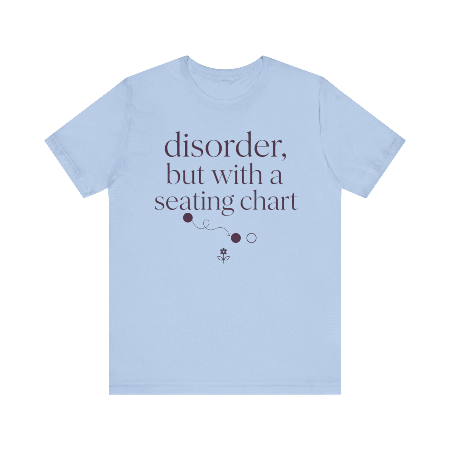 Disorder With A Seating Chart" T-Shirt