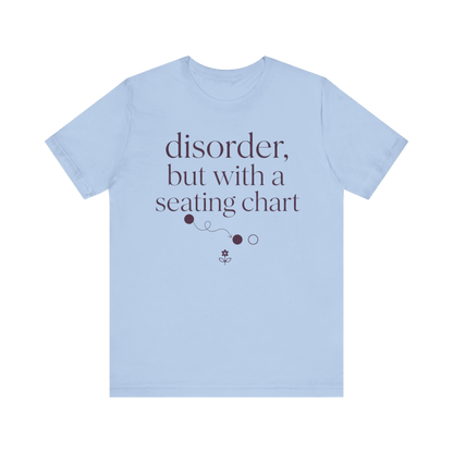 Disorder With A Seating Chart" T-Shirt