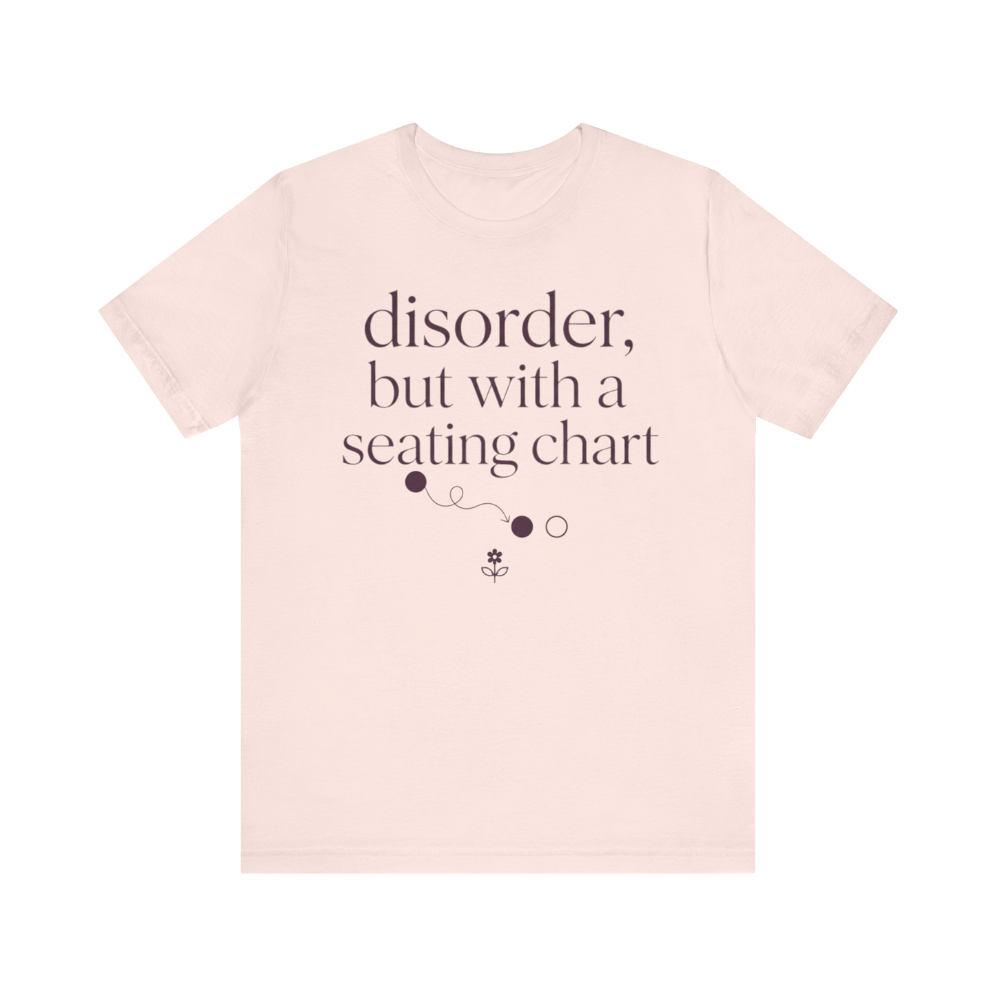 Disorder With A Seating Chart" T-Shirt