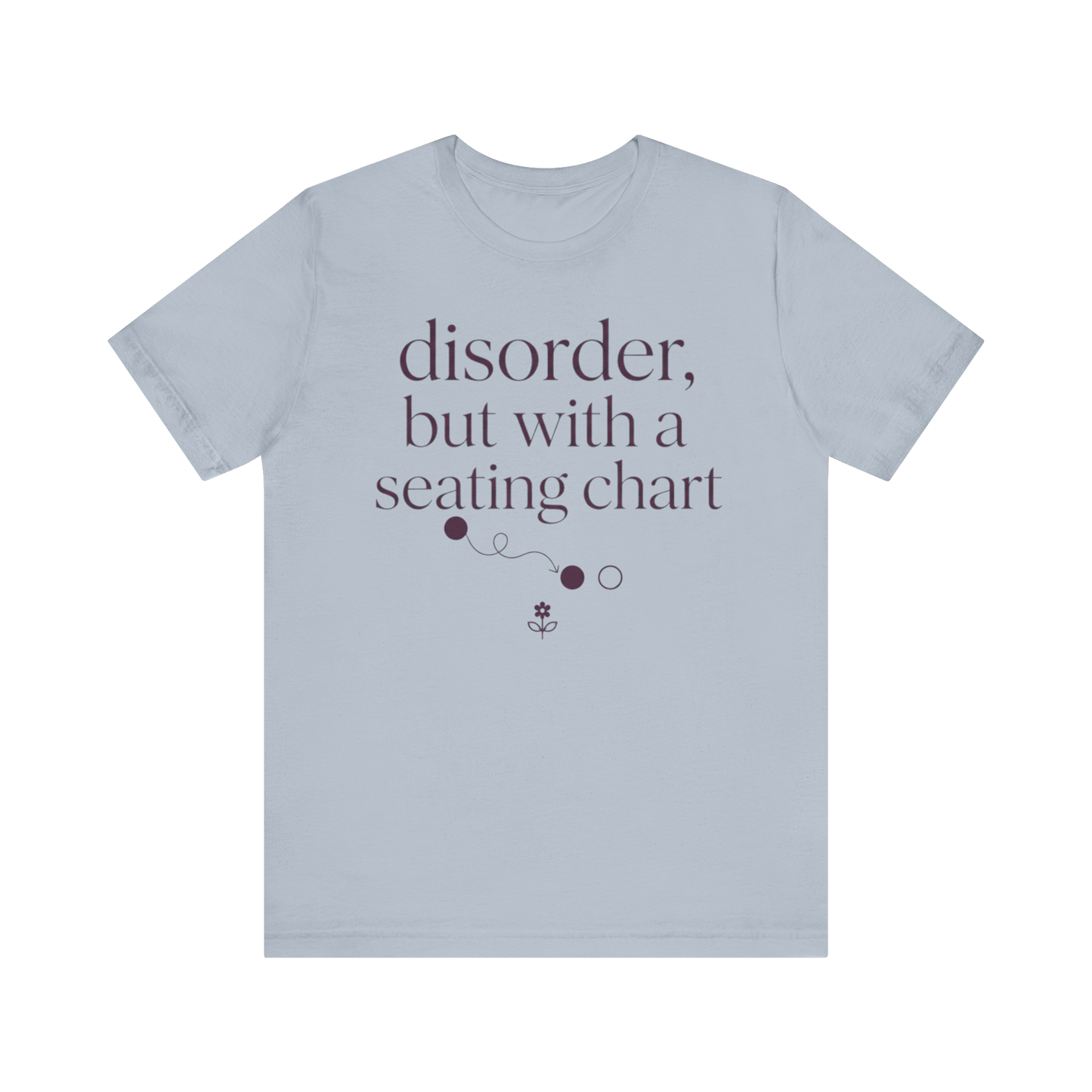 Disorder With A Seating Chart" T-Shirt