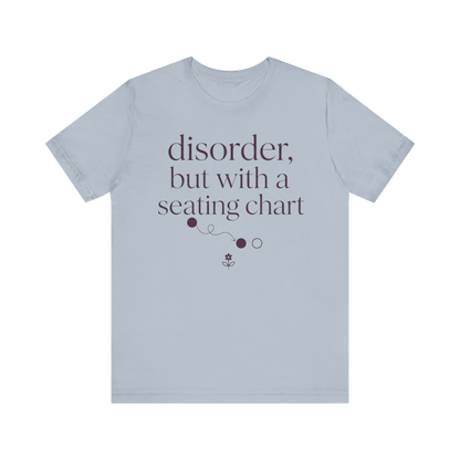 Disorder With A Seating Chart" T-Shirt