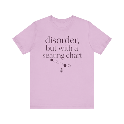 Disorder With A Seating Chart" T-Shirt