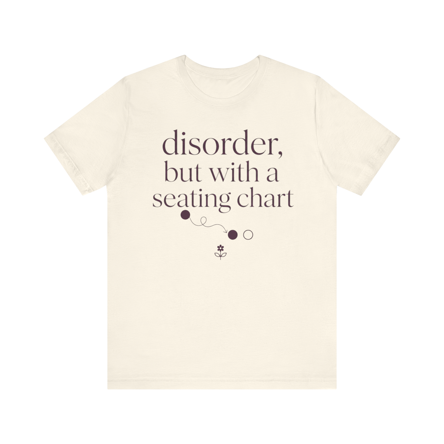Disorder With A Seating Chart" T-Shirt