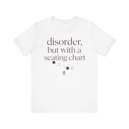 Disorder With A Seating Chart" T-Shirt