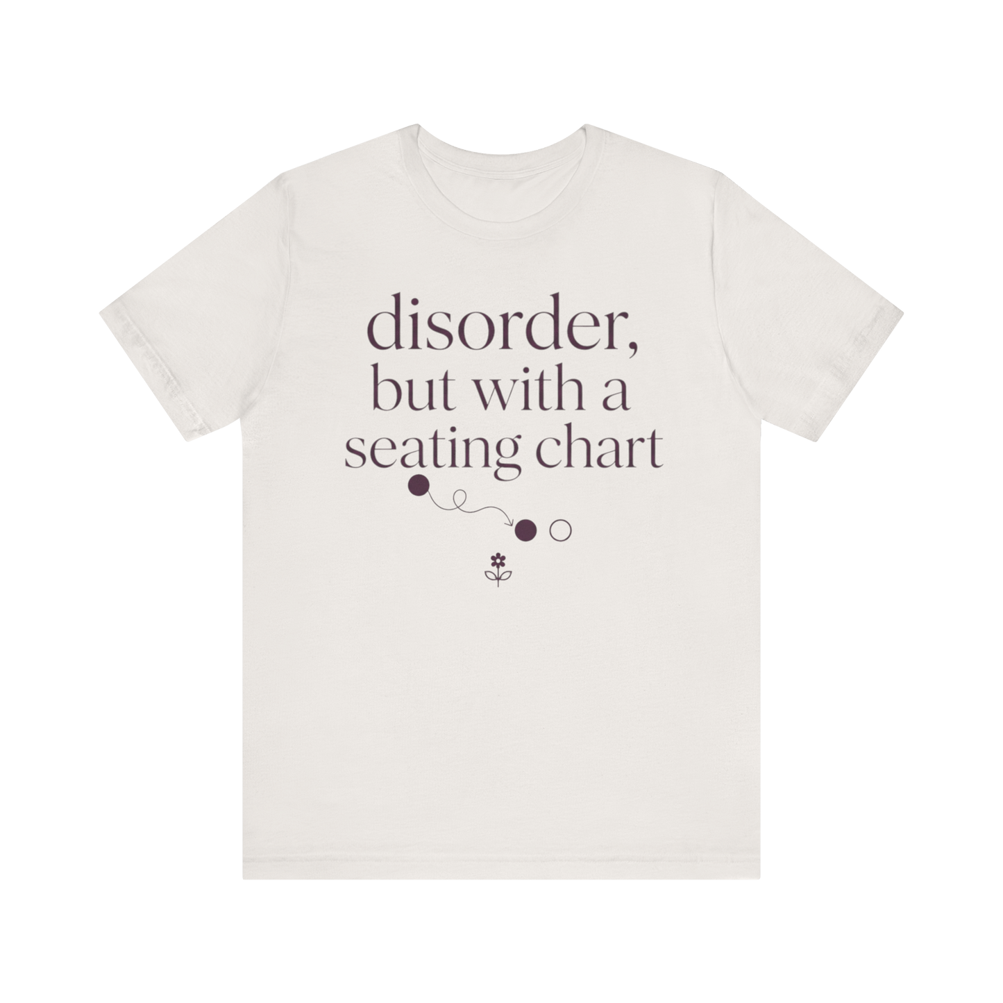 Disorder With A Seating Chart" T-Shirt