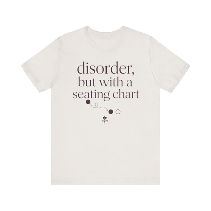 Disorder With A Seating Chart" T-Shirt