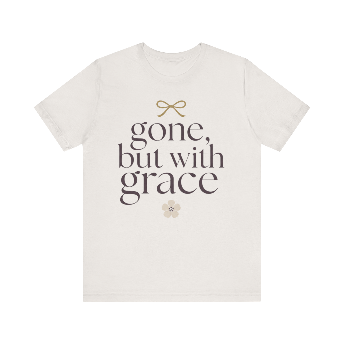"Gone But With Grace" T-Shirt