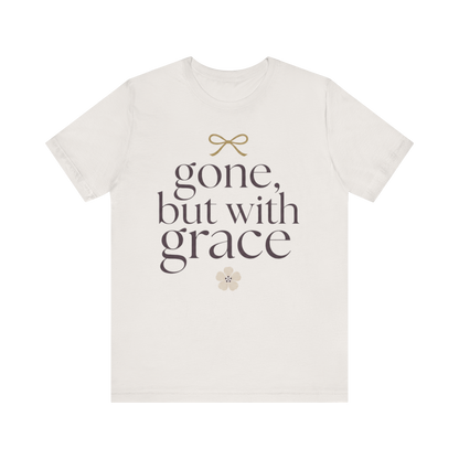 "Gone But With Grace" T-Shirt