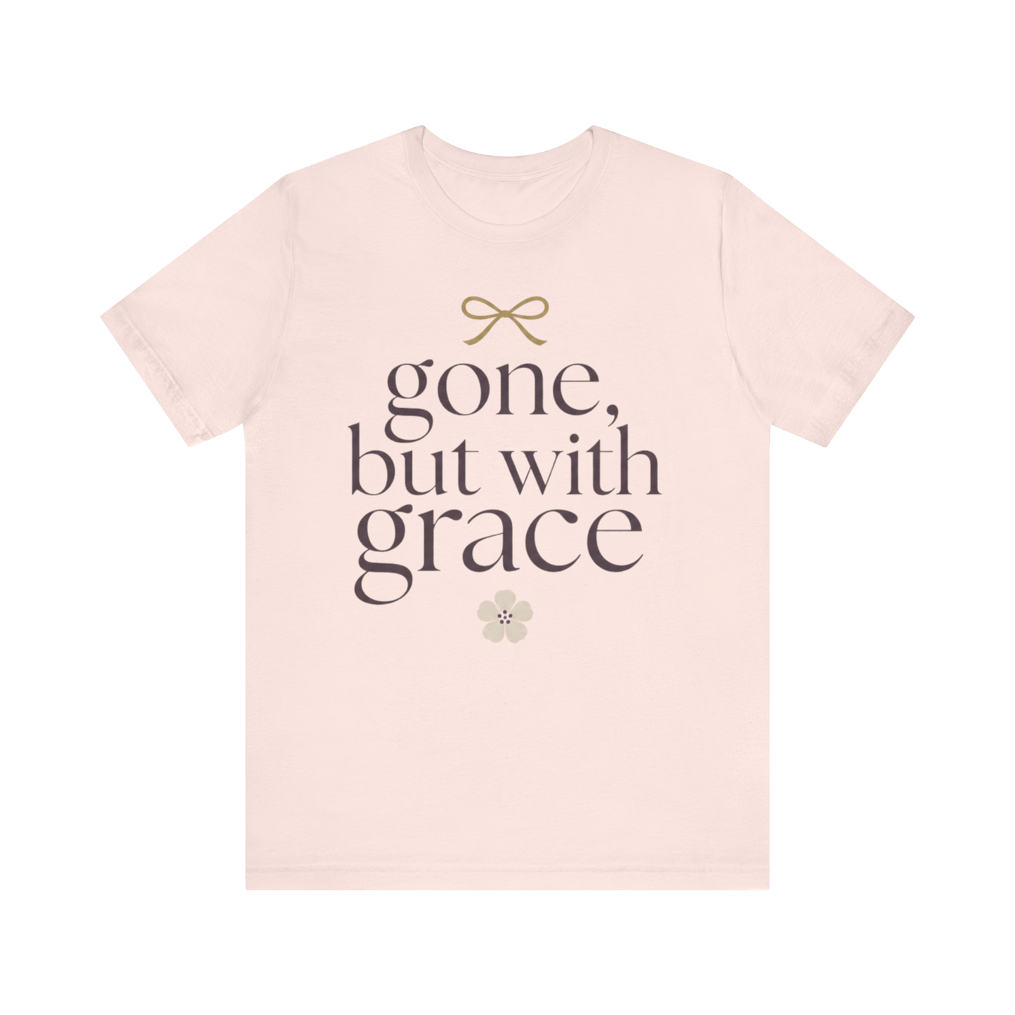 "Gone But With Grace" T-Shirt