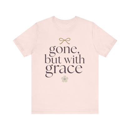 "Gone But With Grace" T-Shirt