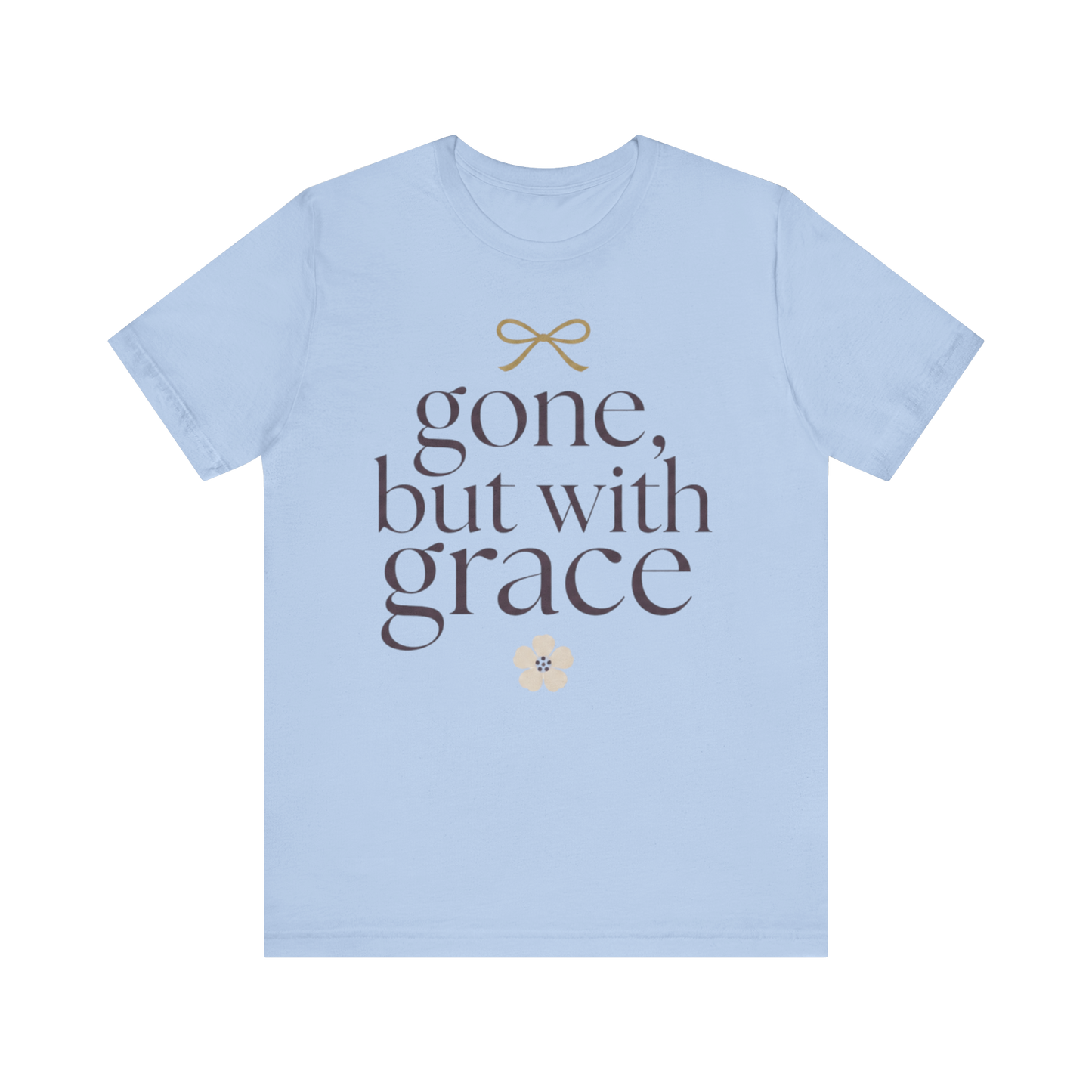 "Gone But With Grace" T-Shirt